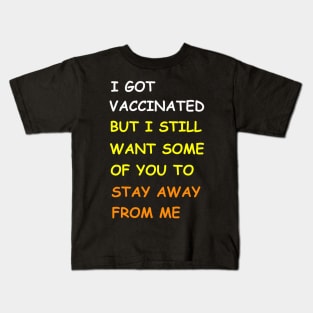 Got Vaccinated Funny Vaccine Humor Joke Social Distancing T-Shirt Kids T-Shirt